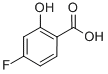 4-FLUORO-2-HYDROXYBENZOIC ACID CAS#: 345-29-9
