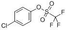 4-CHLOROPHENYL TRIFLUOROMETHANESULFONATE CAS#: 29540-84-9