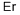 ERBIUM HYDRIDE CAS#: 13550-53-3