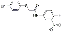 2-[(4-BROMOPHENYL)SULFANYL]-N-(4-FLUORO-3-NITROPHENYL)ACETAMIDE CAS#: 380490-98-2