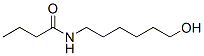 Butanamide, N-(6-hydroxyhexyl)- CAS#: 137160-72-6