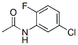 N-(5-Chloro-2-fluorophenyl)acetamide CAS#: 398-89-0