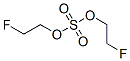 Sulfuric acid bis(2-fluoroethyl) ester CAS#: 381-46-4