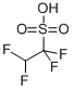 TETRAFLUOROETHANESULFONIC ACID CAS#: 464-14-2
