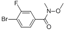 4-BROMO-3-FLUORO-N-METHOXY-N-METHYL-BENZAMIDE CAS#: 343564-56-7