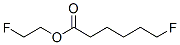 6-Fluorohexanoic acid 2-fluoroethyl ester CAS#: 591-69-5