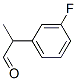 Benzeneacetaldehyde, 3-fluoro-alpha-methyl- (9CI) CAS#: 494862-24-7