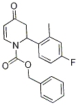 Benzyl 3,4-dihydro-2-(4-fluoro-2-methylphenyl)-4-oxopyridine-1(2H)-carboxylate, 1-[(Benzyloxy)carbonyl]-2-(4-fluoro-2-methylphenyl)-4-oxo-1,2,3,4-tetrahydropyridine CAS#: 414909-98-1