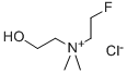 ETHANAMINIUM, N-(2-FLUOROETHYL)-2-HYDROXY-N,N-DIMETHYL-, CHLORIDE CAS#: 479407-08-4