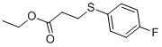 ETHYL 3-[(4-FLUOROPHENYL)THIO]PROPANOATE CAS#: 57247-34-4
