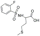 2-[[(2-FLUOROPHENYL)SULFONYL]AMINO]-4-(METHYLTHIO)BUTANOIC ACID CAS#: 1008243-60-4