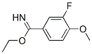 Benzenecarboximidic acid, 3-fluoro-4-methoxy-, ethyl ester (9CI) CAS#: 783270-14-4