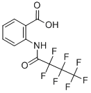 2-[(2,2,3,3,4,4,4-HEPTAFLUOROBUTANOYL)AMINO!BENZOIC ACID, TECH CAS#: 82422-33-1