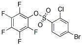 2,3,4,5,6-PENTAFLUOROPHENYL 4-BROMO-2-CHLOROBENZENESULFONATE CAS#: 886361-22-4