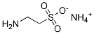 Ethanesulfonic acid, 2-aMino-, aMMoniuM salt CAS#: 93341-49-2